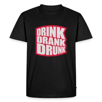 drink drank drunk quote - Men's Premium Organic T-Shirt - black - Front - Nico (187cm)