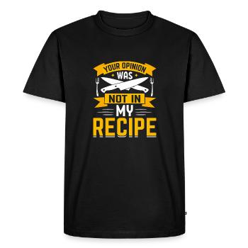your opinion was not in my recipe - Men's Premium Organic T-Shirt - black - Front - Nico (187cm)
