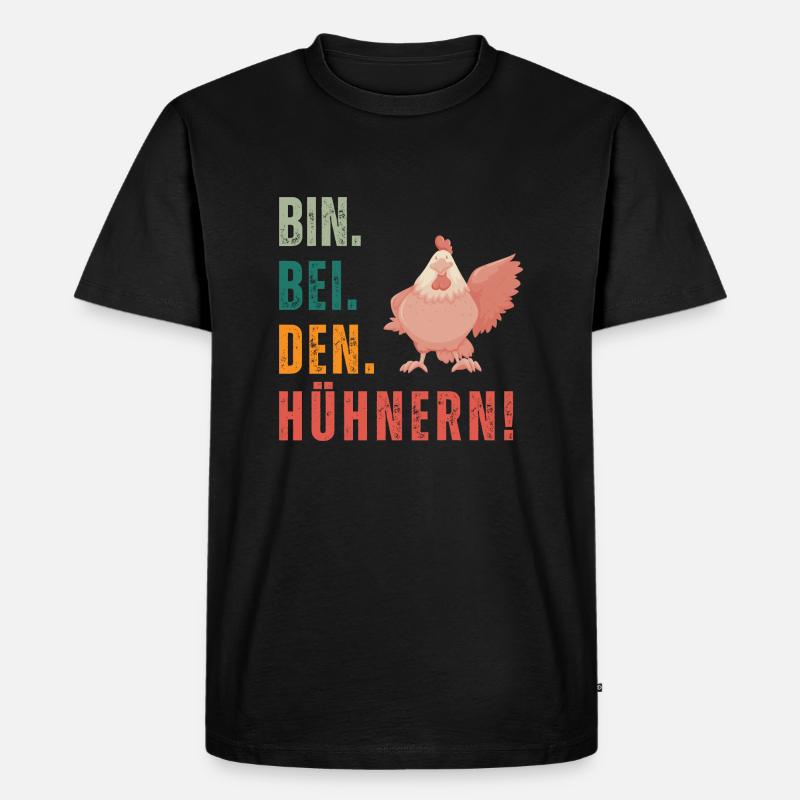 Bin bei den Hühnern - Männer Premium Bio T-Shirt - Schwarz