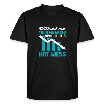 Sans moi, vos finances seraient un gâchis chaud - T-shirt Premium bio Homme - noir - Devant - Nico (187cm)
