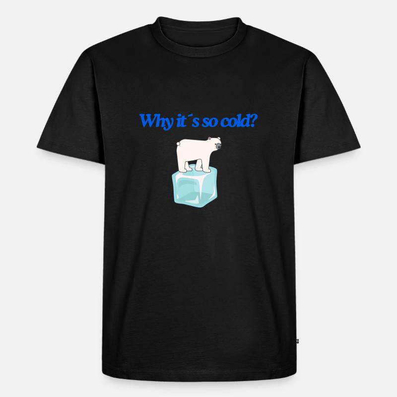 Why it s so cold? - Männer Premium Bio T-Shirt - Schwarz
