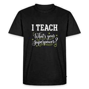 I Teach – What’s Your Superpower? Funny Teacher -W - Men's Premium Organic T-Shirt - black - Front - Nico (187cm)