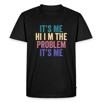 funny quote its me hi im the problem its me - Men's Premium Organic T-Shirt - black - Front - Nico (187cm)