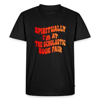 Spiritually I'm at The Scholastic Book Fair - Men's Premium Organic T-Shirt - black - Front - Nico (187cm)