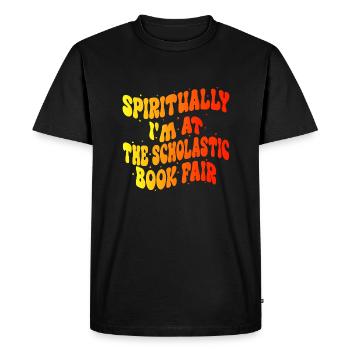 Spiritually i'm at The Scholastic Book Fair - Men's Premium Organic T-Shirt - black - Front - Nico (187cm)