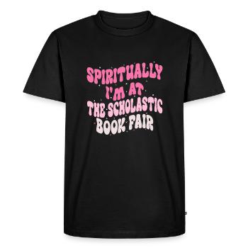 Spiritually I'm at The Scholastic Book Fair - Men's Premium Organic T-Shirt - black - Front - Nico (187cm)