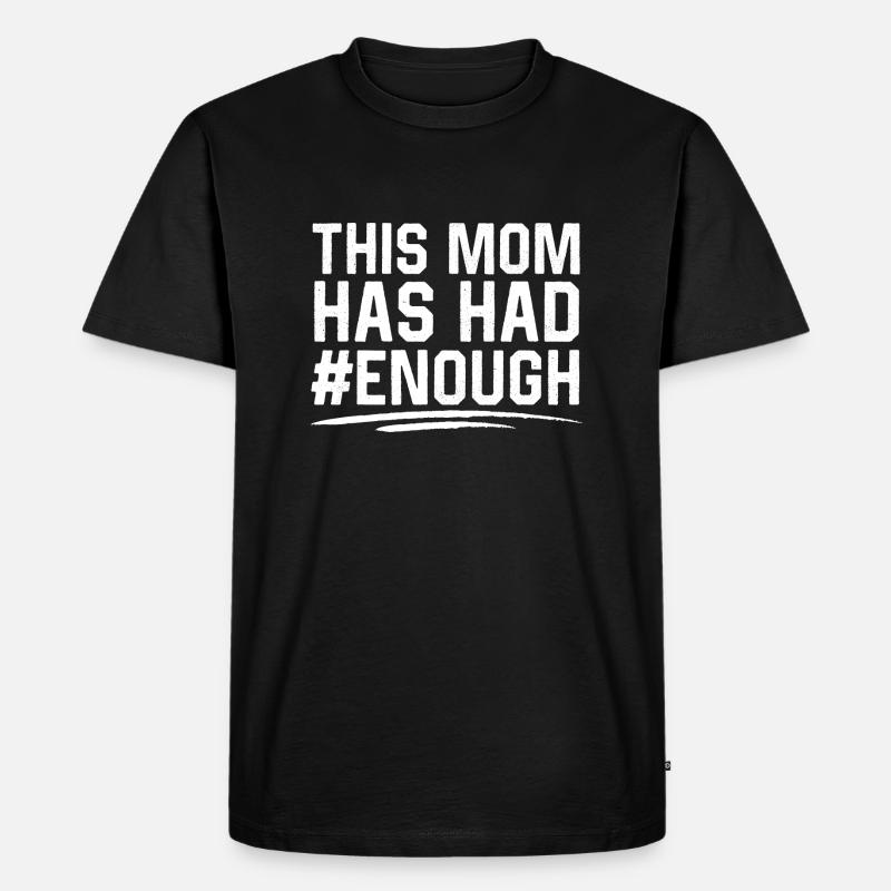 Diese Mutter hat genug - Männer Premium Bio T-Shirt - Schwarz