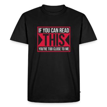 too close to me - Men's Premium Organic T-Shirt - black - Front - Nico (187cm)