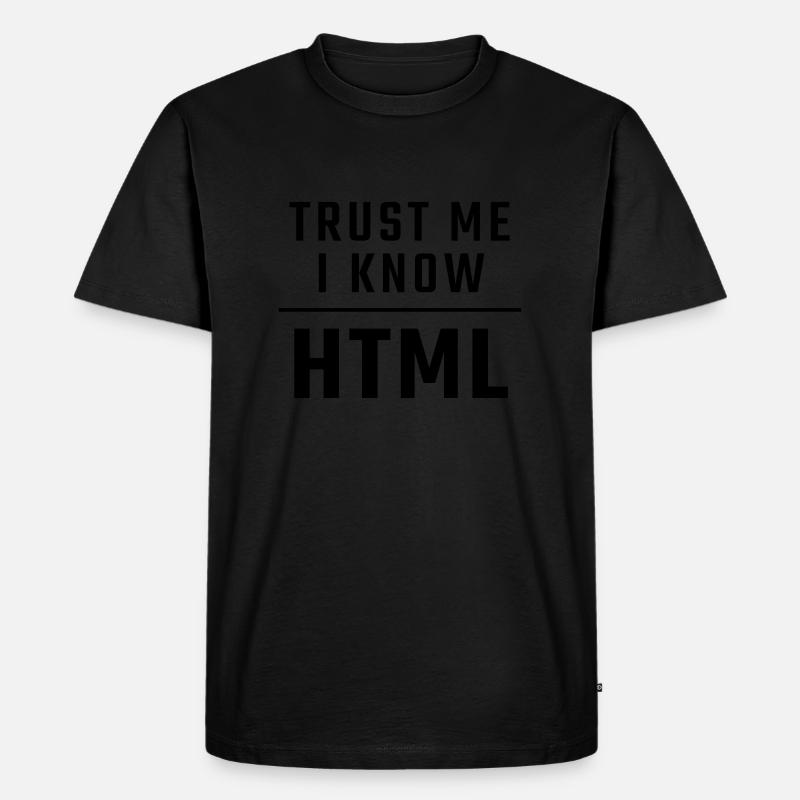 Trust me I know HTML - Men's Premium Organic T-Shirt - black