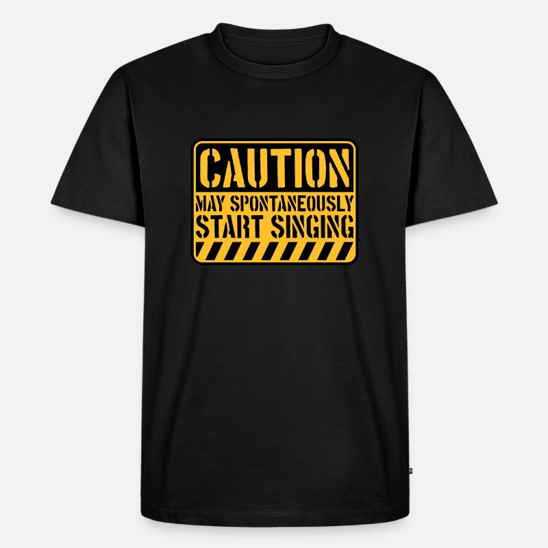 may spontaneously start singing - Männer Premium Bio T-Shirt - Schwarz