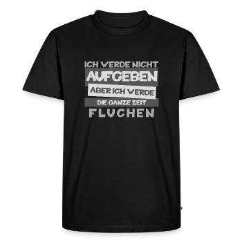 Drôle « Je n’abandonnerai pas, mais je maudirai » - T-shirt Premium bio Homme - noir - Devant - Nico (187cm)