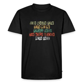 JONE WASTE YORE TOYE MONME YORALL REDIII THE VOICE - Men's Premium Organic T-Shirt - black - Front - Nico (187cm)