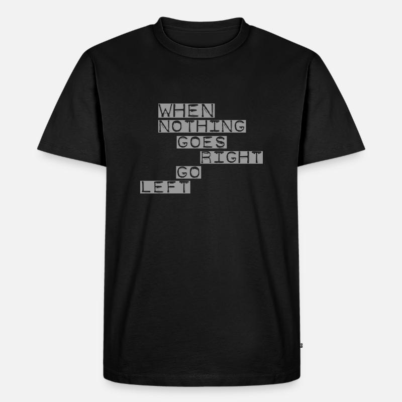 When nothing goes right grey - Männer Premium Bio T-Shirt - Schwarz