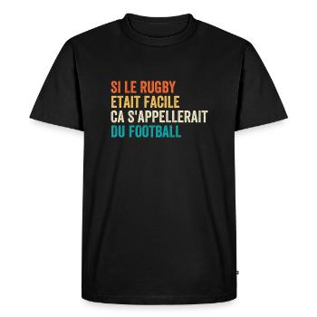 If Rugby Were Easy It Would Be Called Football - Men's Premium Organic T-Shirt - black - Front - Nico (187cm)