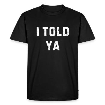Je vous l’ai dit, un design cool et drôle pour les amateurs d’humour - T-shirt Premium bio Homme - noir - Devant - Nico (187cm)