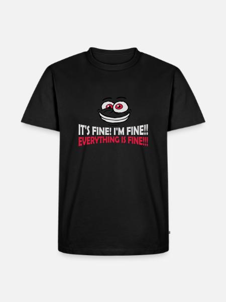 everything is fine quote - Men's Premium Organic T-Shirt - black