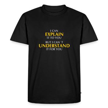 Je peux vous l’expliquer mais je ne peux pas le comprendre - T-shirt Premium bio Homme - noir - Devant - Nico (187cm)