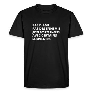 Pas d'ami pas des ennemis juste des étrangers - T-shirt Premium bio Homme - noir - Devant - Nico (187cm)