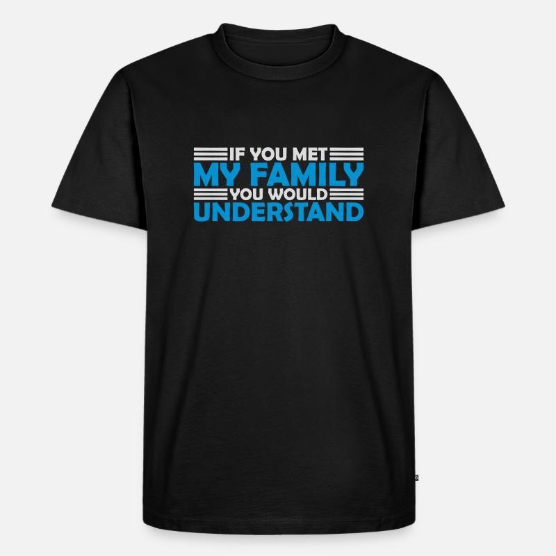 you would understand Zitat - Männer Premium Bio T-Shirt - Schwarz