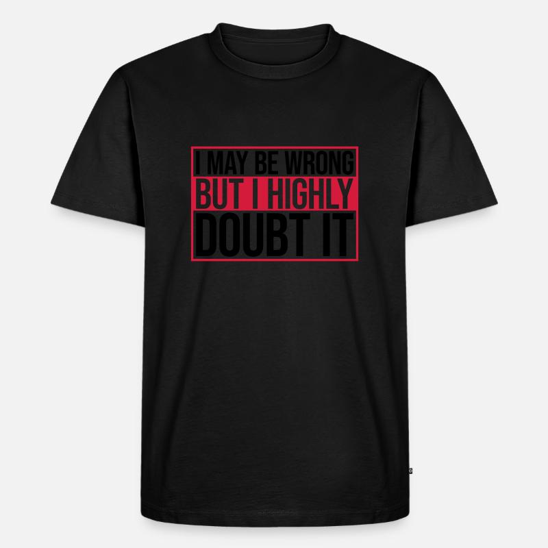 I may be wrong - Männer Premium Bio T-Shirt - Schwarz