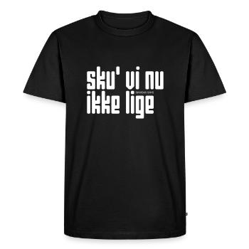 Sku' vi nu ikke lige... [wait a minute] - Men's Premium Organic T-Shirt - black - Front - Nico (187cm)