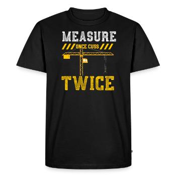 Measure Once Cuss Twice - Men's Premium Organic T-Shirt - black - Front - Nico (187cm)