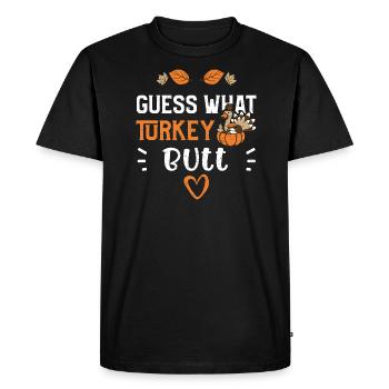 Guess What Turkey Butt - Men's Premium Organic T-Shirt - black - Front - Nico (187cm)