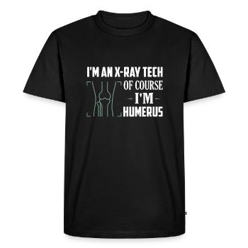 I'm An X-ray Tech Of Course I'm Humerus Wheel Tech R - Men's Premium Organic T-Shirt - black - Front - Nico (187cm)