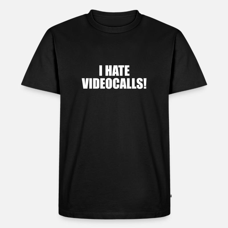 I hate Videocalls. - Männer Premium Bio T-Shirt - Schwarz
