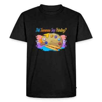 Artist Painter Graphic Did Someone Say Painting - Men's Premium Organic T-Shirt - black - Front - Nico (187cm)