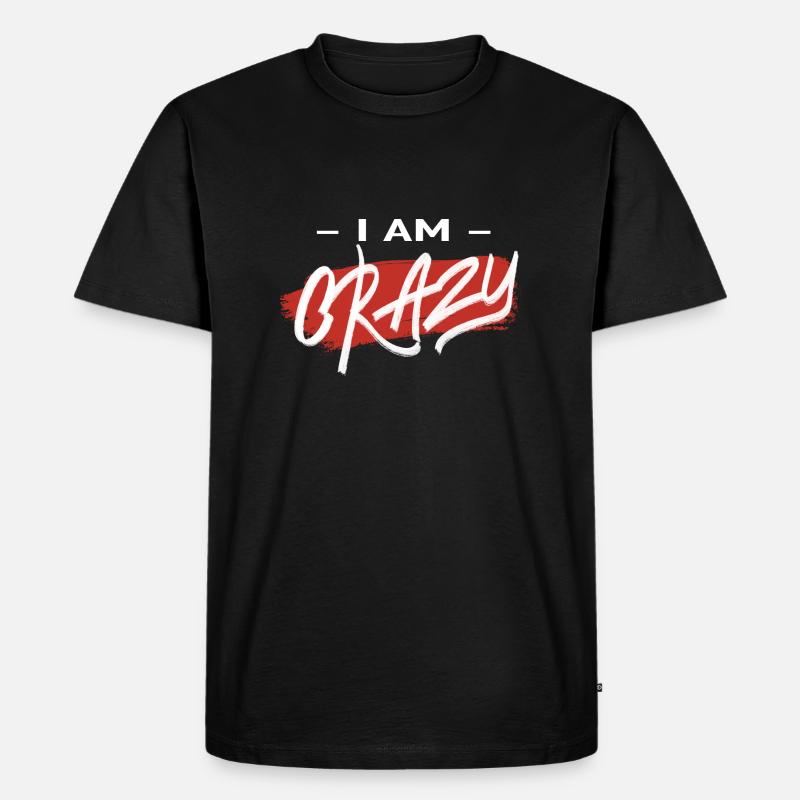 I AM CRAZY - Männer Premium Bio T-Shirt - Schwarz