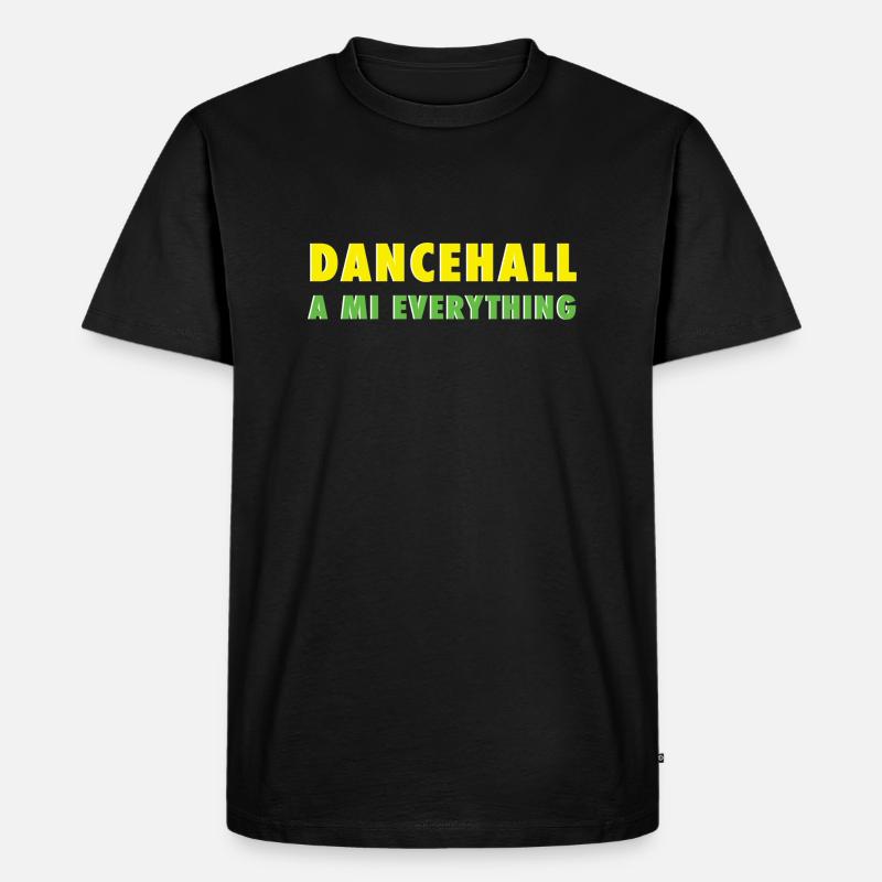 Dancehall a mi everything - Männer Premium Bio T-Shirt - Schwarz
