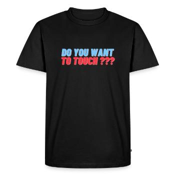 Do you want to touch ? - T-shirt Premium bio Homme - noir - Devant - Nico (187cm)