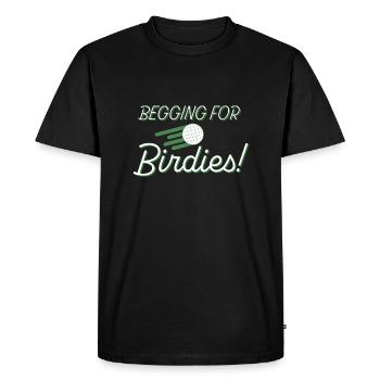 Begging For Birdies! - Men's Premium Organic T-Shirt - black - Front - Nico (187cm)