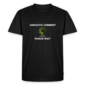 Sarcastic Comment Loading Novelty Sarcastic Funny - Men's Premium Organic T-Shirt - black - Front - Nico (187cm)