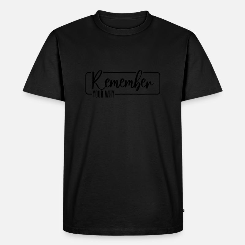 Remember Your Why - Männer Premium Bio T-Shirt - Schwarz