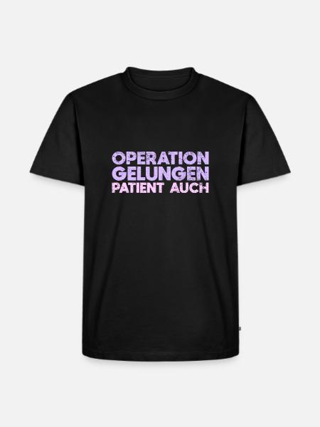 Operation Gelungen, Patient Auch - Männer Premium Bio T-Shirt - Schwarz