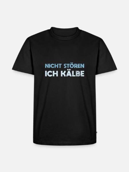 Nicht Stören, Ich Kälbe - Männer Premium Bio T-Shirt - Schwarz