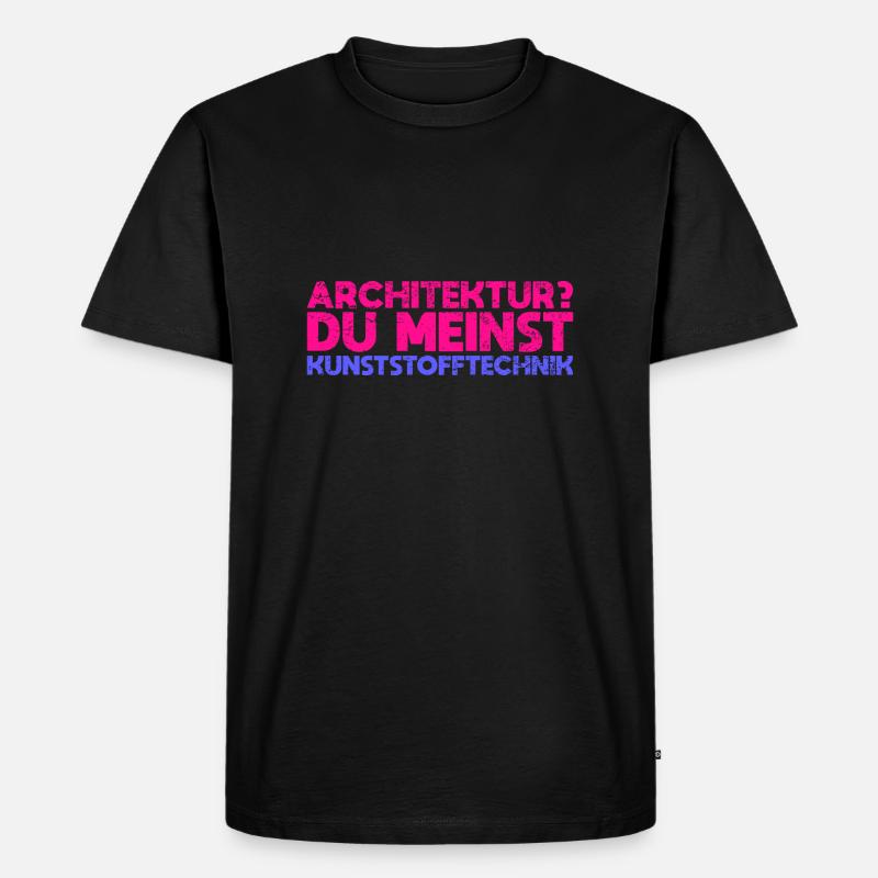 Architektur? Du Meinst Kunststofftechnik - Männer Premium Bio T-Shirt - Schwarz