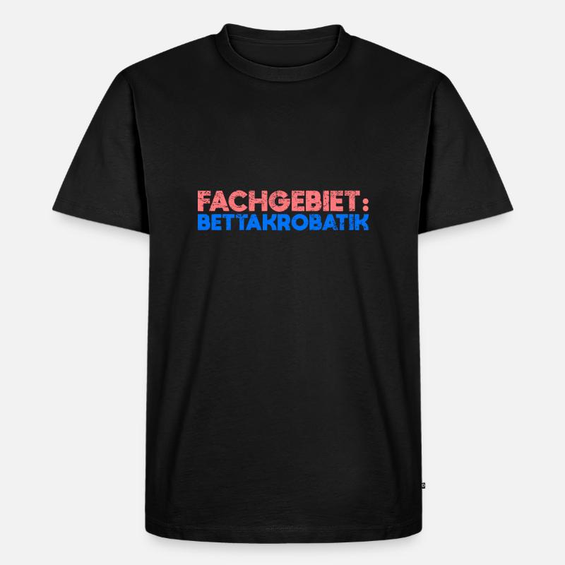 Fachgebiet: Bettakrobatik - Männer Premium Bio T-Shirt - Schwarz
