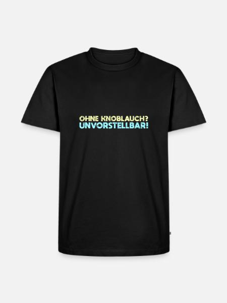 Ohne Knoblauch? Unvorstellbar! - Männer Premium Bio T-Shirt - Schwarz