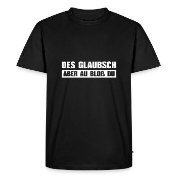 Schwäbisch Dialekt Des glaubsch bloß du Schwäbisch - Männer Premium Bio T-Shirt - Schwarz - Vorne - Nico (187cm)