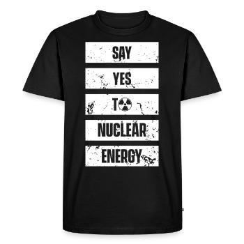 Say yes to nuclear nuclear nuclear power nuclear - Men's Premium Organic T-Shirt - black - Front - Nico (187cm)
