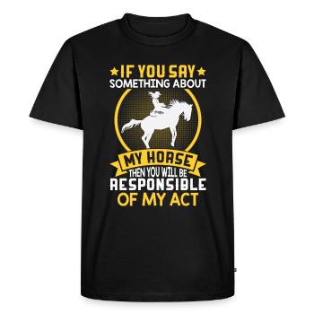 Si vous dites quelque chose à propos de mon cheval - Barrel - T-shirt Premium bio Homme - noir - Devant - Nico (187cm)
