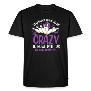 You don't have to be crazy to bowl with us we can - Men's Premium Organic T-Shirt - black - Front - Nico (187cm)