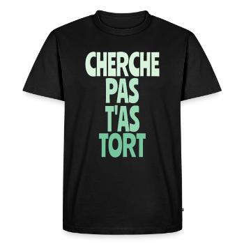 cherche pas t'as tort - T-shirt Premium bio Homme - noir - Devant - Nico (187cm)