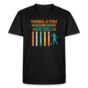 Football Pourquoi Je Perds Au Football - T-shirt Premium bio Homme - noir - Devant - Nico (187cm)