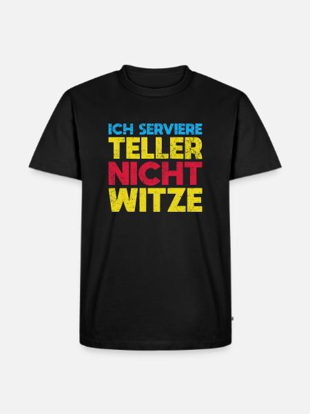Ich Serviere Teller, Nicht Witze - Männer Premium Bio T-Shirt - Schwarz
