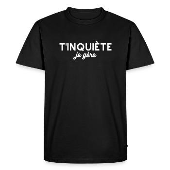 T-shirt t'inquiète je gère. Cadeau Humour mode - T-shirt Premium bio Homme - noir - Devant - Nico (187cm)