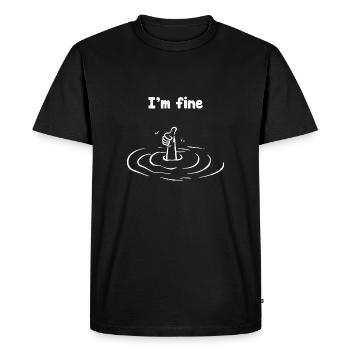 Im fine - sarcastic - Men's Premium Organic T-Shirt - black - Front - Nico (187cm)